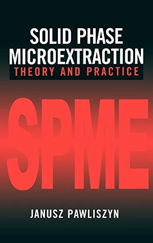 Solid phase microextraction : theory and practice; Janusz Pawliszyn; 1997