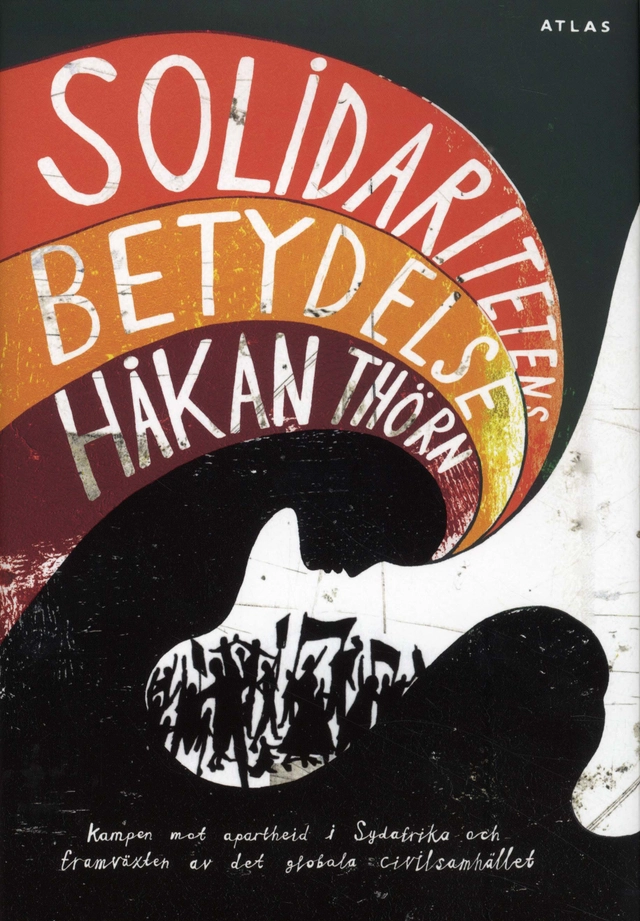 Solidaritetens betydelse; Håkan Thörn; 2010