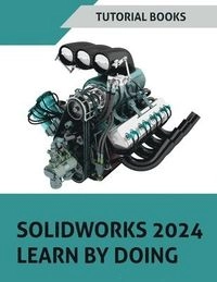 SOLIDWORKS 2024 Learn By Doing; Tutorial Books; 2024