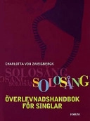 Solosång : Överlevnadshandbok för singlar; Charlotta von Zweigbergk; 2000