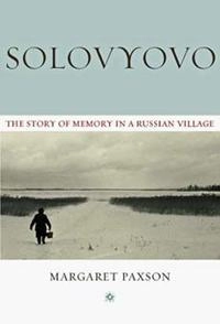 Solovyovo : the story of memory in a Russian village; Margaret Paxson; 2005
