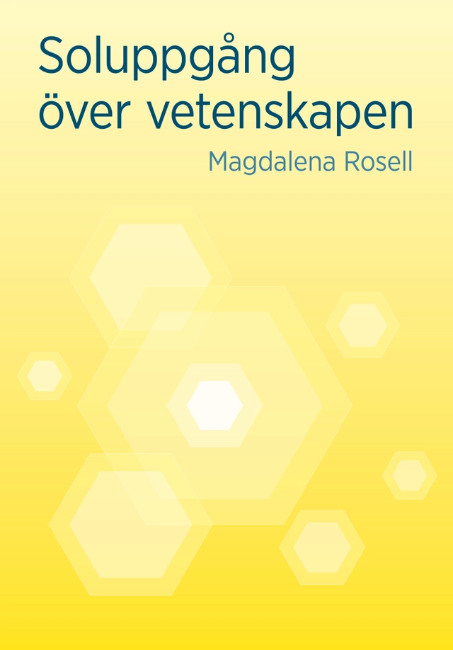 Soluppgång över vetenskapen; Magdalena Rosell; 2009