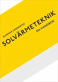 Solvärmeteknik : en handbok; Gunnar Lennermo; 2020