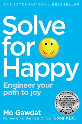 Solve for Happy; Mo Gawdat; 2019