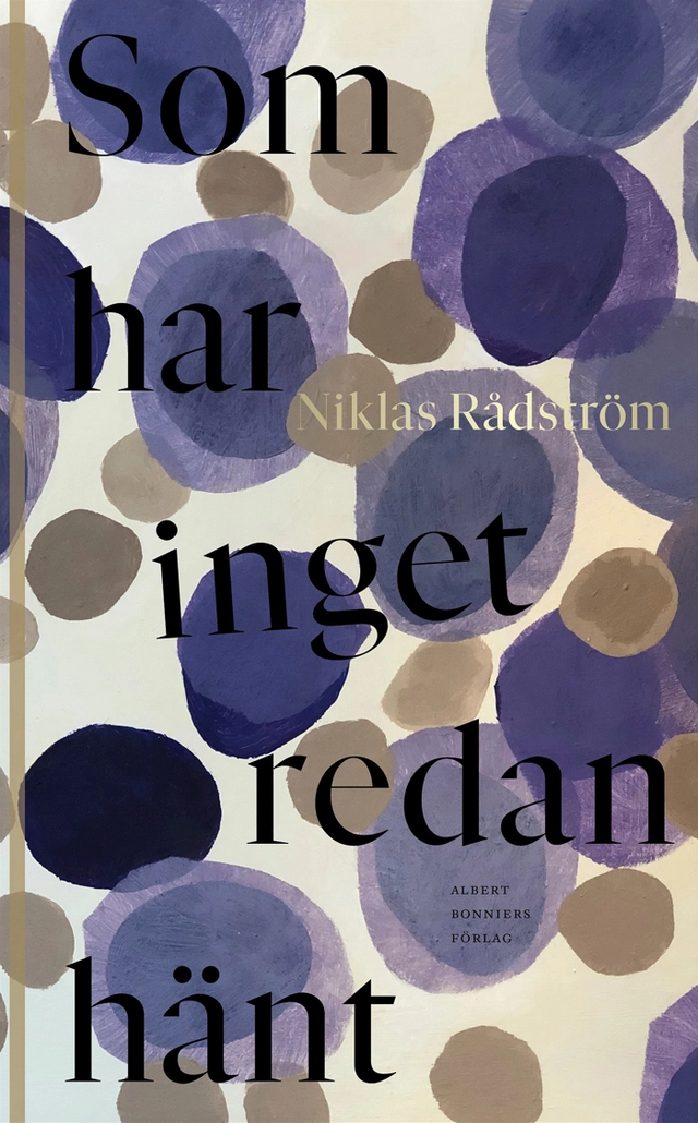 Som har inget redan hänt; Niklas Rådström; 2020