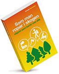 Som man ropar i skogen - vägval som berör oss alla; Karin Branteström; 2014