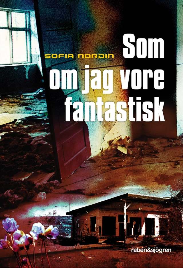 Som om jag vore fantastisk; Sofia Nordin; 2016