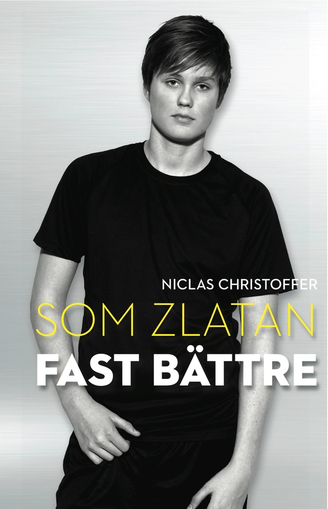 Som Zlatan fast bättre; Niclas Christoffer; 2012