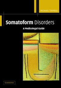 Somatoform Disorders; Michael Trimble, Michael Trimble; 2004