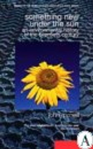 Something new under the sun : an environmental history of  the twentieth-century world; John Robert. McNeill; 2001
