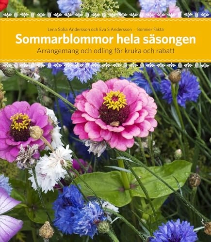 Sommarblommor hela säsongen : arrangemang för kruka och rabatt; Lena Sofia Andersson; 2009