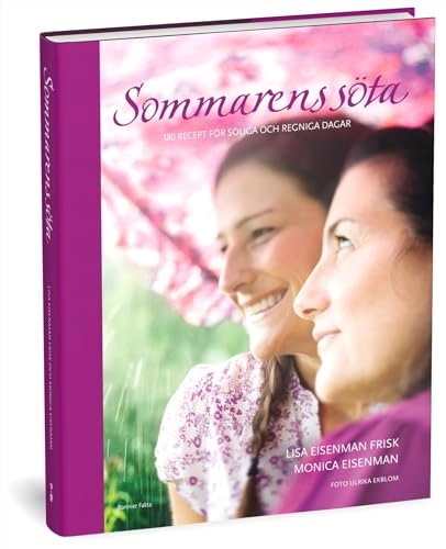 Sommarens söta : 180 recept för soliga och regniga dagar; Lisa Eisenman Frisk, Monica Eisenman; 2009