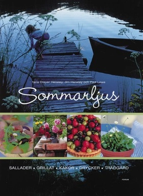 Sommarljus : sallader, grillat, kakor, drycker, trädgård; Paul Løwe, Jim Hensley, Nina Dreyer Hensley; 2004