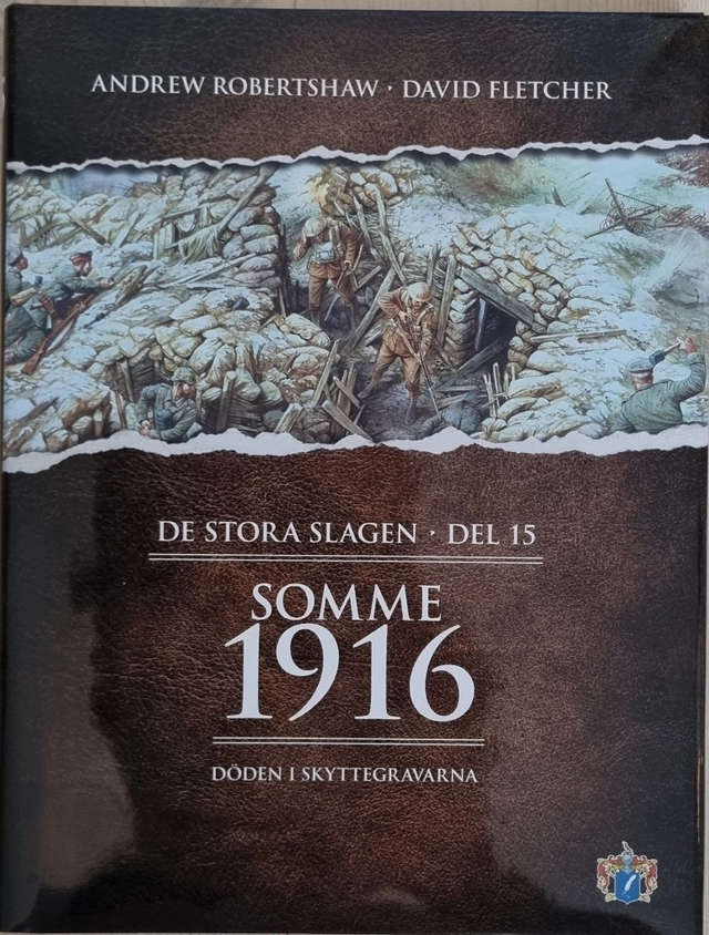 Somme 1916 : döden i skyttegravarna; Anders Ehrnborn, Svenskt militärhistoriskt bibliotek; 2010