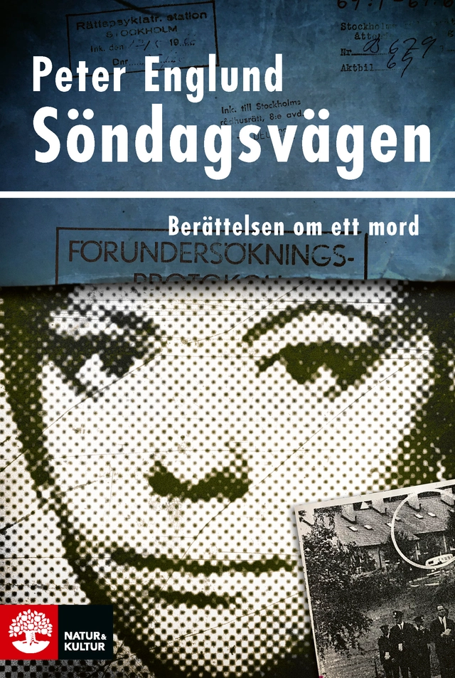 Söndagsvägen : berättelsen om ett mord; Peter Englund; 2022