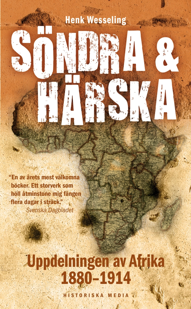 Söndra och härska : uppdelningen av Afrika 1880-1914; Henk Wesseling; 2012