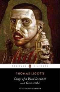 Songs of a dead dreamer and Grimscribe; Thomas Ligotti; 2015