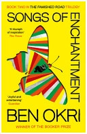 Songs of enchantment : a novel; Ben Okri; 1993
