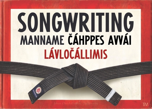 Songwriting, manname cáhppes avvái lávlocállimis : Songwriting, manname cáh; Johan Wåhlander, Jan Sparby; 2018