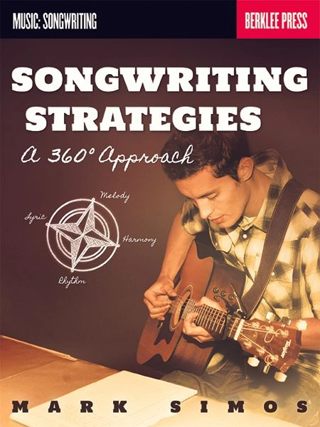 Songwriting strategies : a 360° approach; Mark Simos; 2014