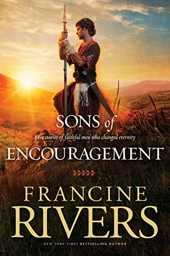 Sons of Encouragement; Francine Rivers; 2011