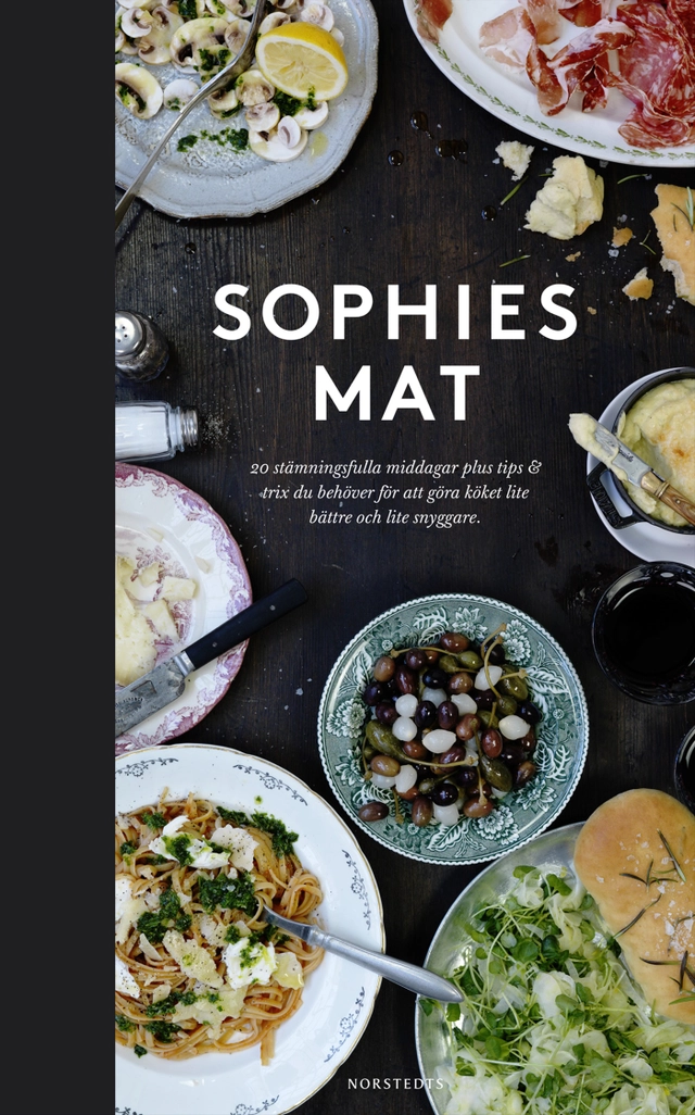 Sophies mat : 20 stämningsfulla middagar plus tips & trix du behöver för att göra köket lite bättre och lite snyggare; Sophie Berlin; 2012