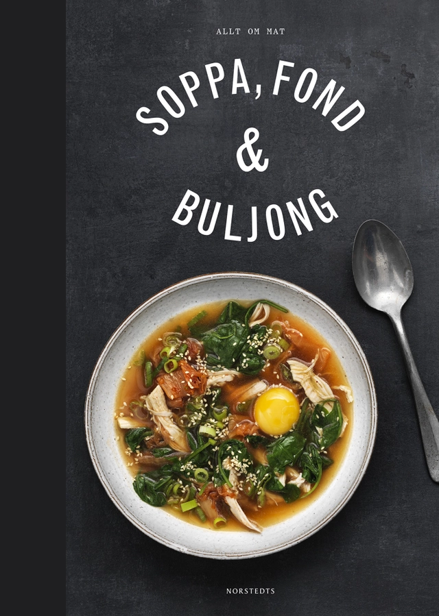 Soppa, fond & buljong; Charlie Drevstam; 2016