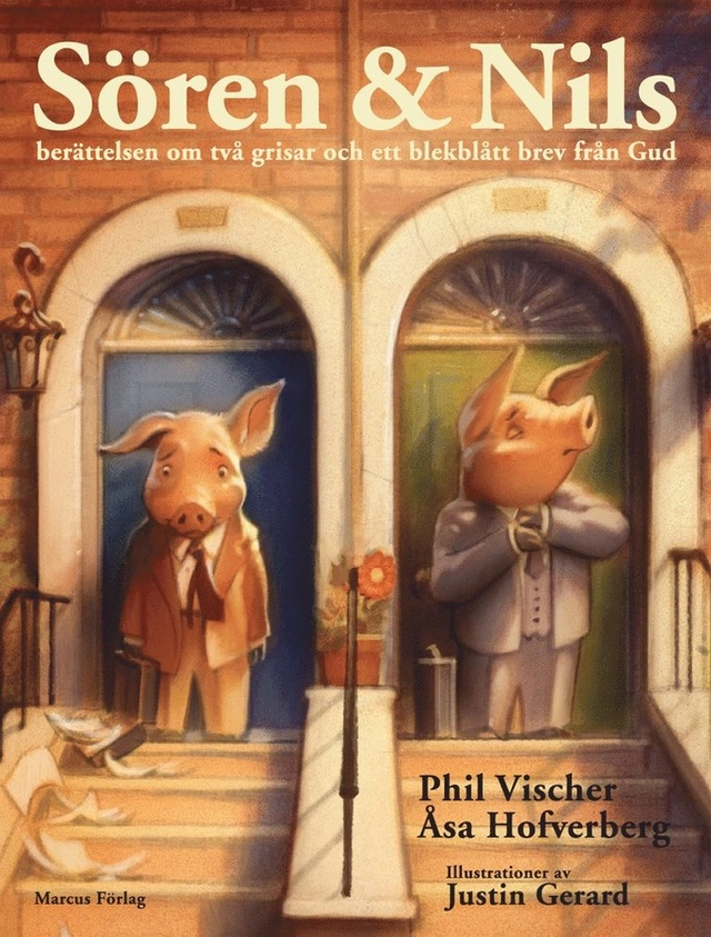 Sören & Nils : berättelsen om två grisar och ett blekblått brev från Gud; Phil Vischer; 2007