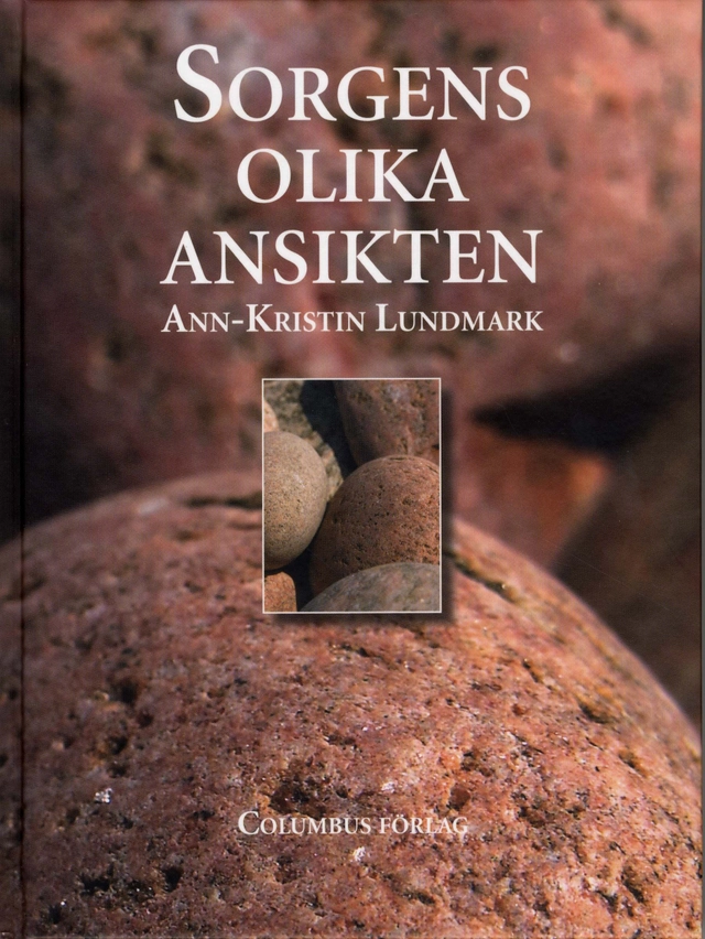Sorgens olika ansikten; Ann-Kristin Lundmark; 2009