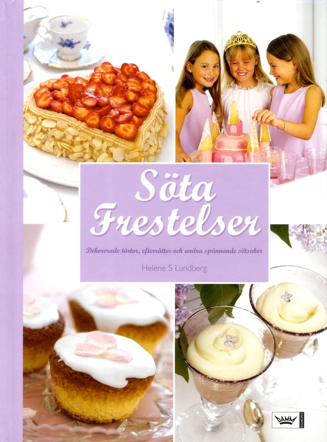Söta frestelser : dekorerade tårtor, efterrätter och andra spännande sötsaker; Helene S Lundberg; 2005