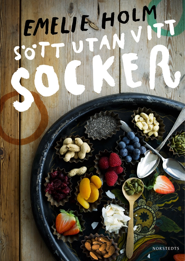 Sött utan vitt socker; Emelie Holm; 2014