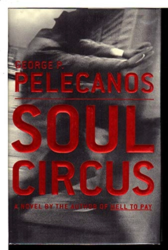 Soul Circus : a novel; George P. Pelecanos; 2003