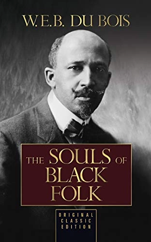 Souls of Black Folk (Original Classic Edition); W E B Du Bois; 2019