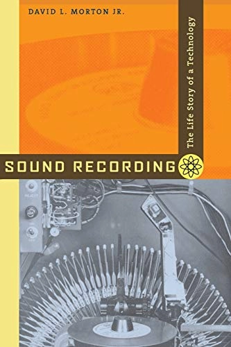 Sound recording : the life story of a technology; David Morton; 2006