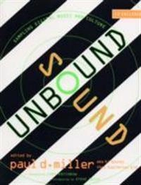 Sound unbound : sampling digital music and culture; Paul D. Miller; 2008