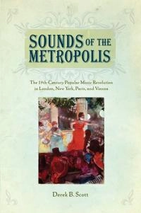 Sounds of the Metropolis; Derek B Scott; 2012