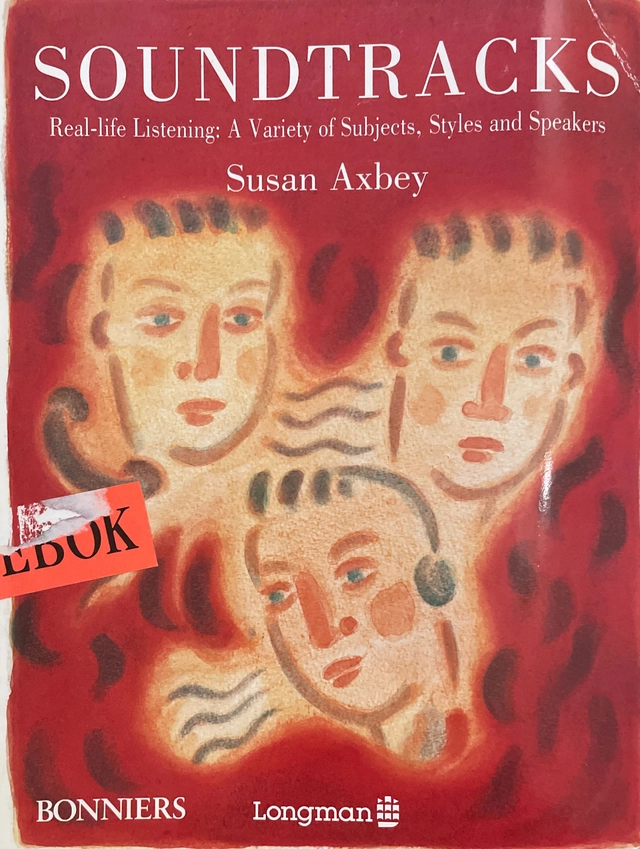 Soundtracks - Real-life Listening: A Variety of Subjects, Styles and Speakers; Susan Axbey; 1992
