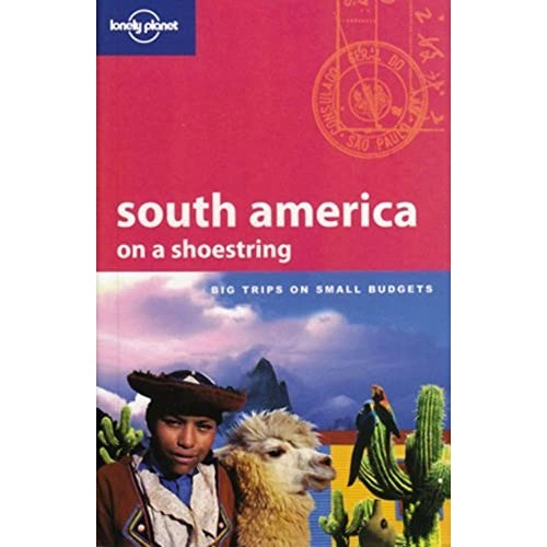 South America on a shoestring : [big trips on small budgets]; Danny Palmerlee; 2007