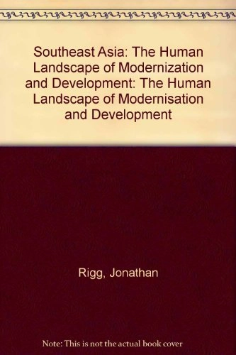 Southeast Asia : the human landscape of modernization and development; Jonathan Rigg; 1997