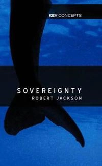 Sovereignty: The Evolution of an Idea; Robert Jackson; 2007
