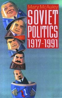 Soviet politics 1917-1991; Mary McAuley; 1992