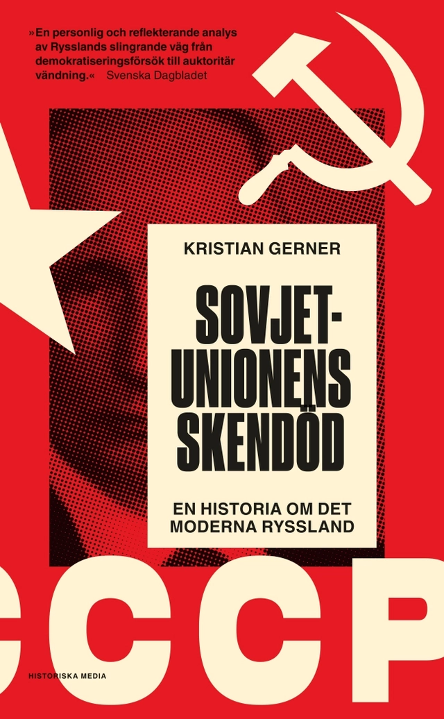 Sovjetunionens skendöd : en historia om det moderna Ryssland; Kristian Gerner; 2022