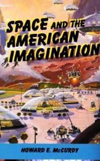 Space and the American imagination; Howard E. McCurdy; 1997