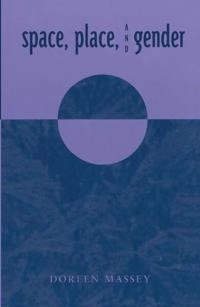 Space, place, and gender; Doreen B Massey; 1994