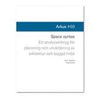 Space syntax : ett analysverktyg för planering och utvärdering av byggd miljö; Björn Ekelund, Daniel Koch; 2012