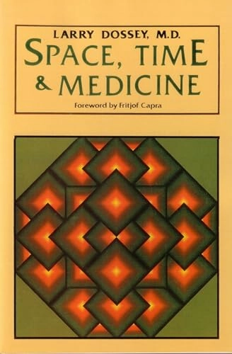 Space, time, & medicine; Larry Dossey; 1982