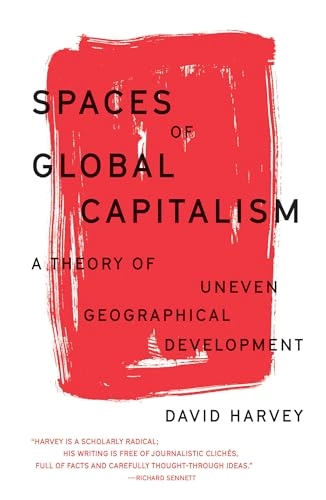 Spaces of global capitalism : a theory of uneven geographical development; David Harvey; 2019