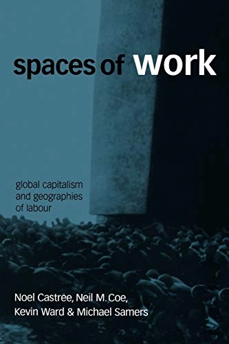 Spaces of work : global capitalism and geographies of labour; Noel Castree; 2004
