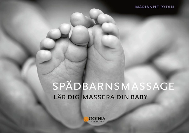 Spädbarnsmassage : lär dig massera din baby; Marianne Rydin; 2012