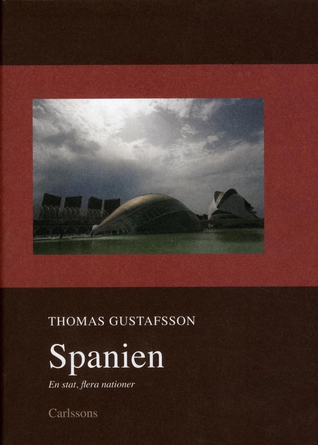 Spanien : en stat, flera nationer; Thomas Gustafsson; 2012